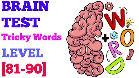 Brain Test Tricky Words Level 81 82 83 84 85 86 87 88 89 90 solution or walkthrough
