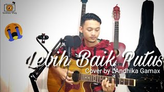 DALEM BANGET , Lebih baik Putus - Winner Cover by Andhika Gamax | Soundcard v8