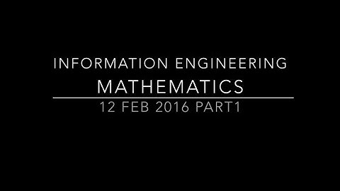 Information Engineering Mathematics 12FEB2016 Part 1