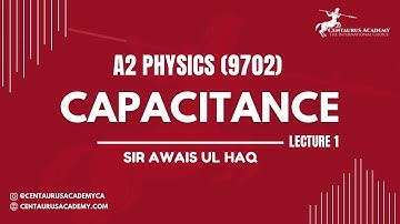 Capacitance [Lecture 1] - A2 9702 Physics