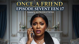 ONCE A FRIEND EPISODE SEVENTEEN 17/ BIG JOE IS FINALLY FREE Wealth