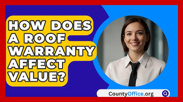 How Does A Roof Warranty Affect Value? - CountyOffice.org