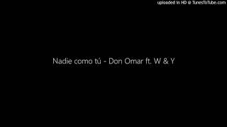Nadie como tú - Don Omar ft. W & Y