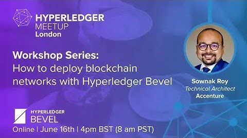 Workshop Series: How to deploy blockchain networks with Hyperledger Bevel