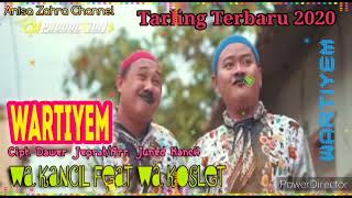 Download Lagu WARTIYEM  Wakancil ft Wakoslet  Single Tarling 2020 MP3