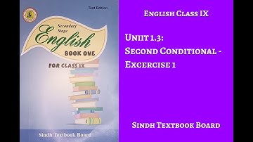 English - Unit 1.3: Second Conditionals Exercise 1 | Sindh Textbook Board | Class 9
