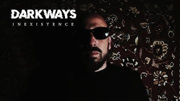 Darkways - Inexistence (Official Music Video)