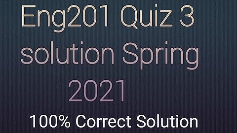 Eng201 Quiz No 3 solution Spring 2021|Eng201 quiz 3 solution 2021|Eng201 quiz 3 solution
