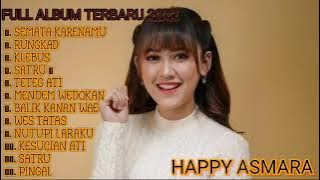 SEMATA KARENAMU  || HAPPY ASMARA FULL ALBUM 2022