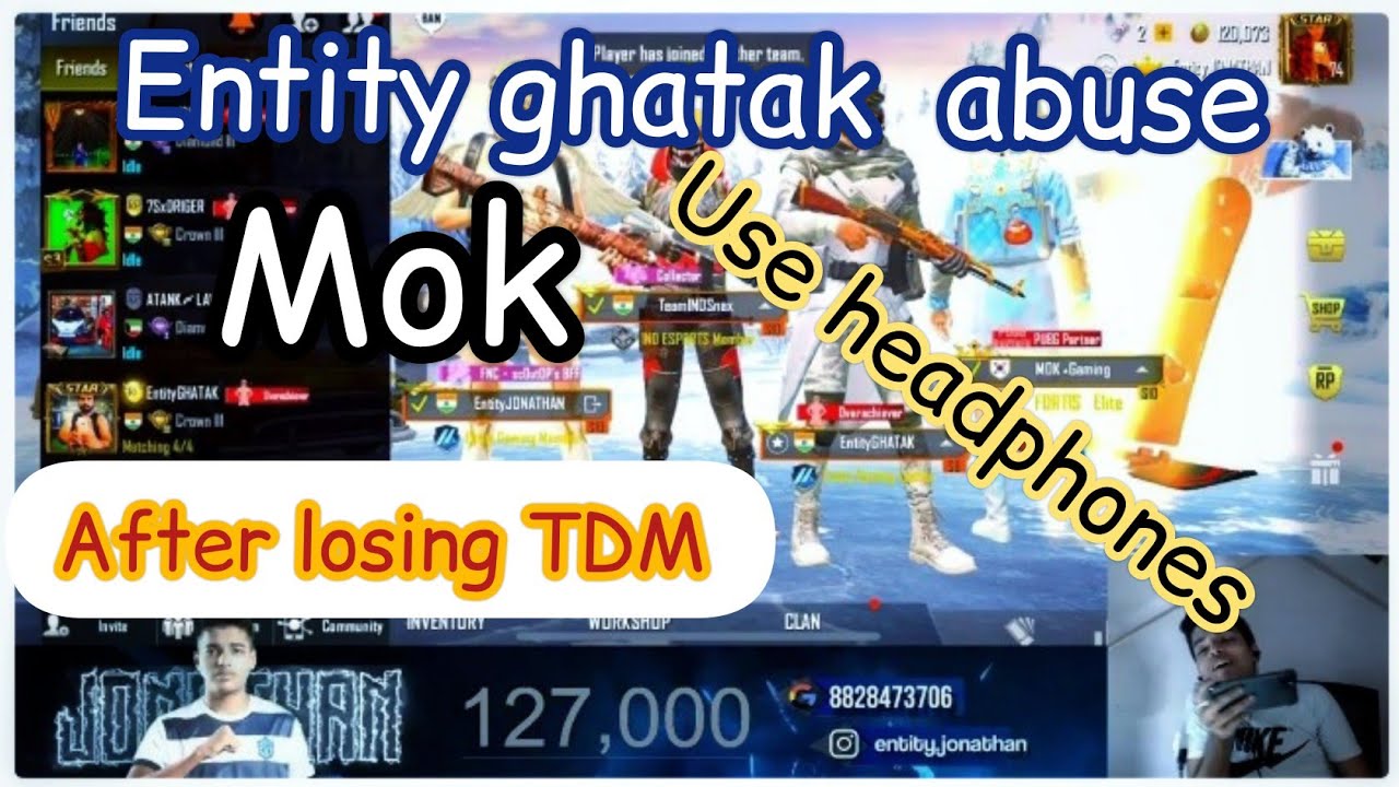 Entity ghatak abuse Mok after losing TDM friendly match!!