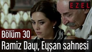 Ezel 30.Bölüm Ramiz Dayı Eyşan Sahnesi