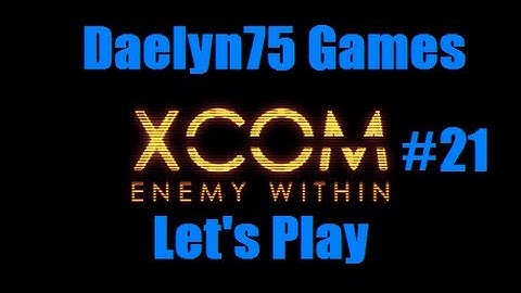 XCOM Enemy Within Episode #21 "Bad Aim."