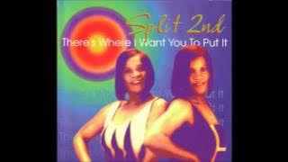 Split 2nd-There's Where I Want You To Put It