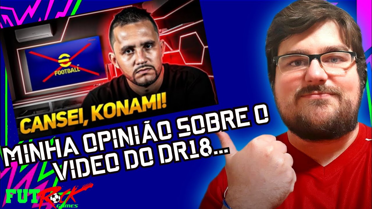 MINHA OPINIÃO SOBRE O VÍDEO DO DR18 GAMER E A SITUAÇÃO DO EFOOTBALL.