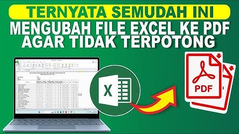 Cara Mengubah File Excel menjadi PDF agar Tidak Terpotong | Excel Menjadi PDF Tidak Terpotong
