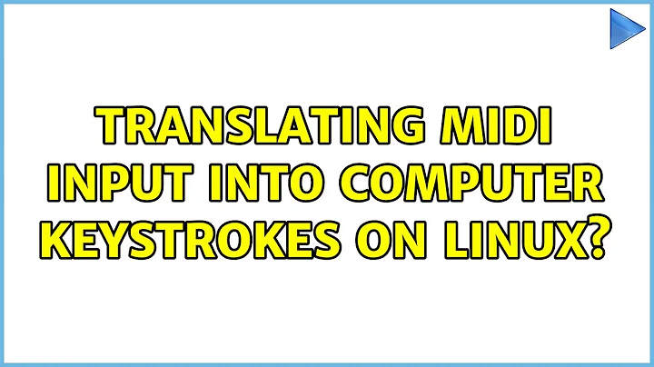 Translating MIDI input into computer keystrokes on Linux? (2 Solutions!!)