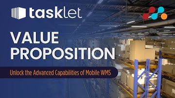 Value Proposition | Unlock the Advanced Capabilities of Tasklet Mobile WMS | Webinar Highlight