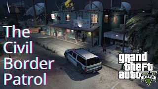 🔴 The Civil Border Patrol | GTA 5 🔴