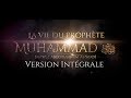 La Vie Du Prophète Muhammad «Sallallâhu 'alayhi wa sallam» (Version Intégrale)