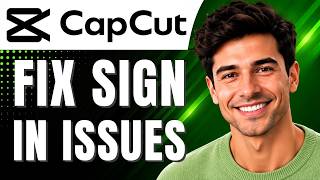 CapCut: How to Fix Can't Sign In (Account & Troubleshooting Tutorial) Easily 2026