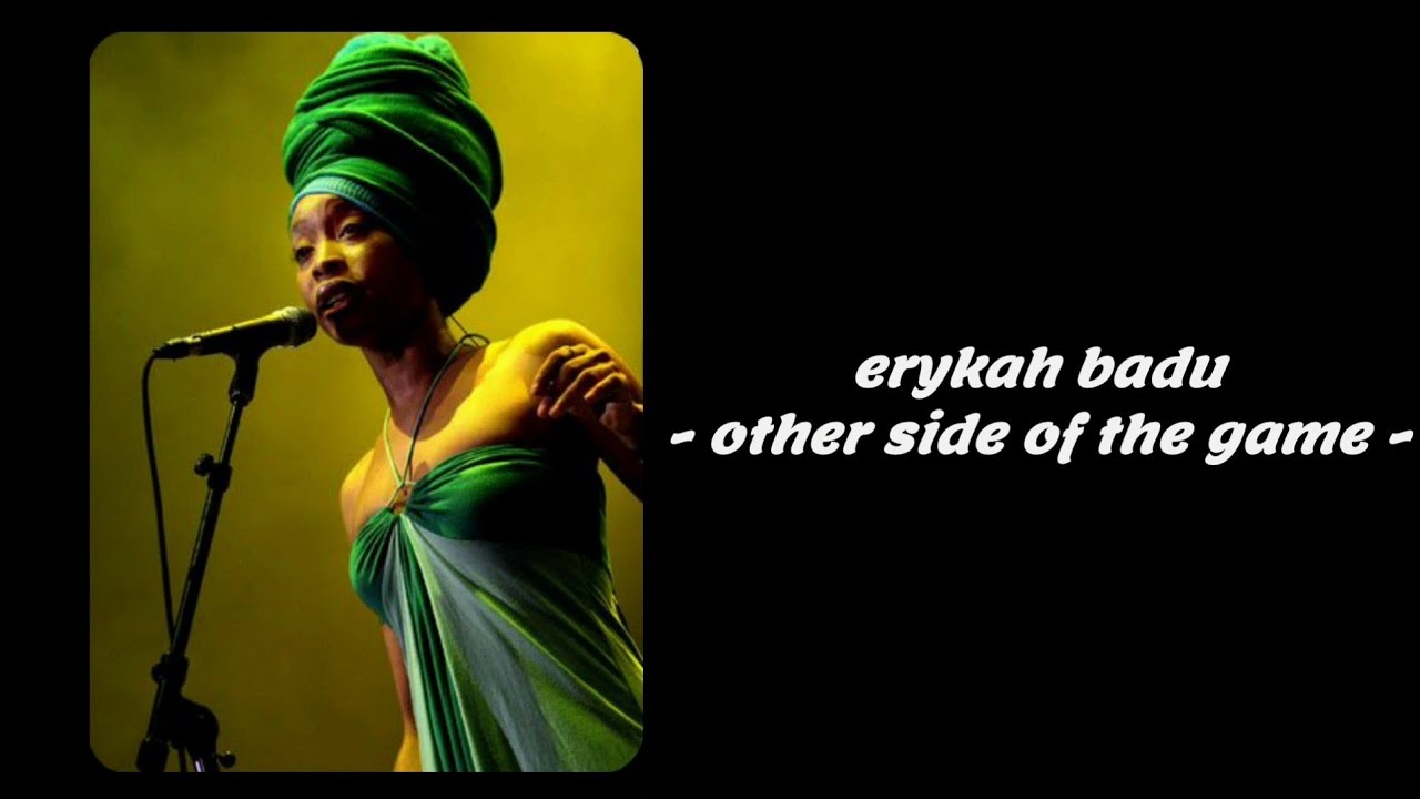 Erykah Badu - Other Side Of The Game (Lyrics)