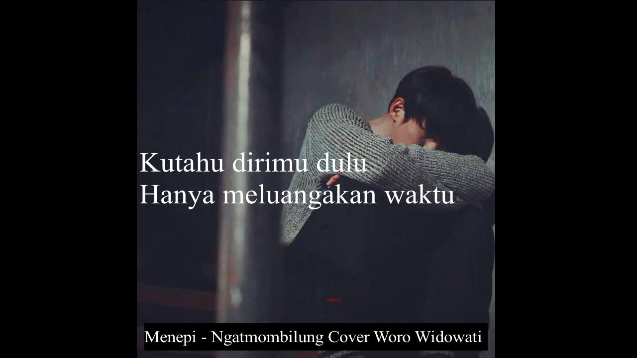 Download Lirik Lagu Menepi Ngatmombilung Cover By Woro Widowati Mp3 05 21 Min Peadl Nag