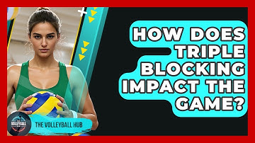 How Does Triple Blocking Impact The Game? - The Volleyball Hub