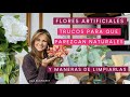 12 TRUCOS PARA QUE PAREZCAN NATURALES TUS FLORES ARTIFICIALES Y MANERAS DE LIMPIARLAS / LUZ BLANCHET