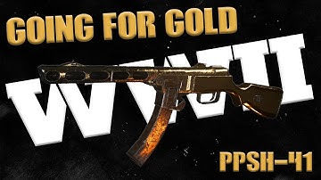 FASTEST WAY TO GET PPSH-41 GOLD - GOING FOR GOLD - WW2 TUTORIAL/TIPS