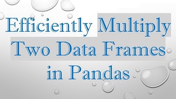 Efficiently Multiply Two Data Frames in Pandas