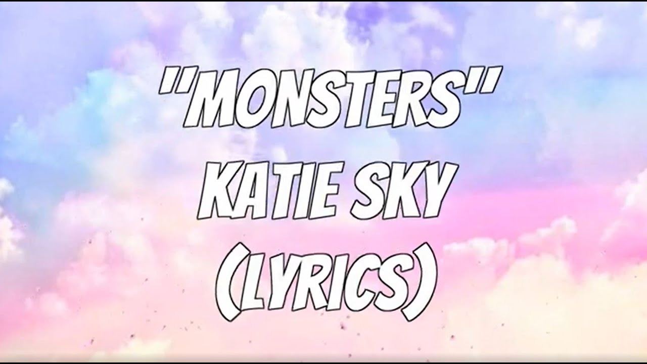 Katie Sky - Monsters (Lyrics)