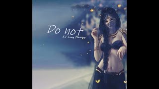 KT Long Flowing - &quot;Do not&quot;  [Official Lyric Video]