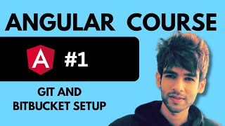 1 - Git and Bitbucket Setup | Angular Tutorial for Beginners | Angular Full Course 🔥 🚀
