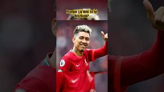 Premier Lig Tarihinin En İyi Brezilyalısı Mı?