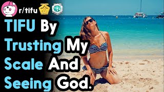 TIFU By Trusting My Scale And Seeing God. (r/tifu Top Posts | Reddit Stories)