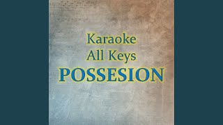 POSSESSION - Karaoke All Keys