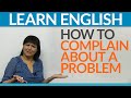 Real English - How to complain about a problem