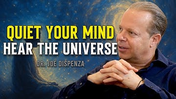 Silence the Mind and Let the Universe Whisper the Answers - Joe Dispenza Motivational Speech