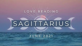 SAGITTARIUS  They Want to See You Again, Sagittarius!  June 2021