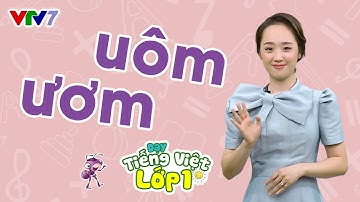 Bài 22: Vần uôm, ươm | TIẾNG VIỆT 1 | VTV7