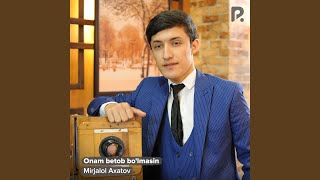 Onam betob bo'lmasin - Mirjalol Axatov