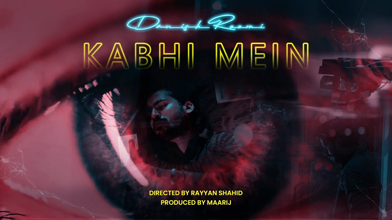 Danish Roomi - Kabhi Mein (Official Music Video) prod. by Maarij