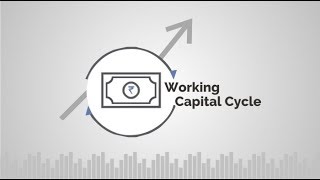 Everything you want to know about Working Capital Cycle