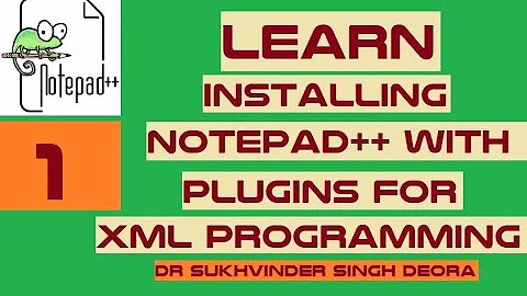 Lesson 1 : Installing Notepad++ for XML Programming and required Plugins