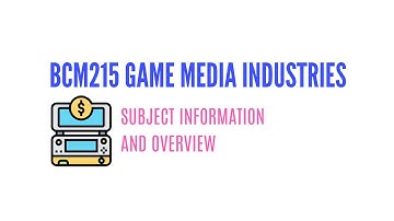 BCM215 Game Media Industries - Introduction and Overview