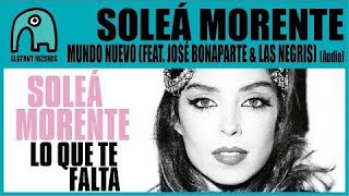 SOLEÁ MORENTE - Mundo Nuevo (Feat. José Bonaparte & Las Negris) [Audio]