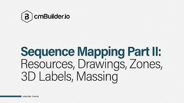 cmBuilder Tutorial 14: Sequence Mapping Part II - Resources, Drawings, Zones, 3D Labels, Massing