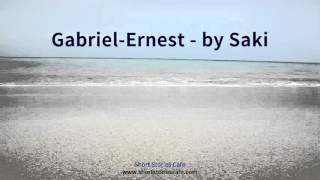 Gabriel Ernest   by Saki