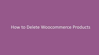 How to Delete Woocommerce Products