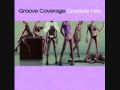 Groove Coverage - Nothing lasts forever